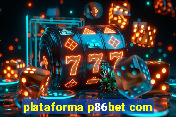 plataforma p86bet com